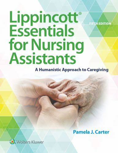 Lippincott Essentials for Nursing Assistants: A Humanistic Approach to Caregivin
