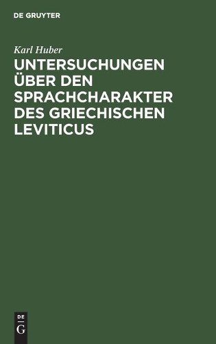 Karl Huber Untersuchungen Über Den Sprachcharakter Des Griechischen L (Hardback)