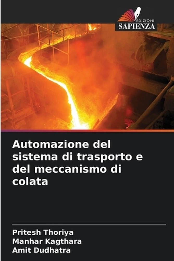 Automazione del sistema di trasporto e del meccanismo di colata by Pritesh Thori