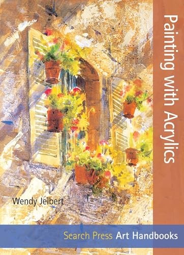 Painting with Acrylics (Art Handbooks) by Wendy Jelbert Book The Fast FreeFREE US DELIVERY | ISBN: 184448887X | Quality Books