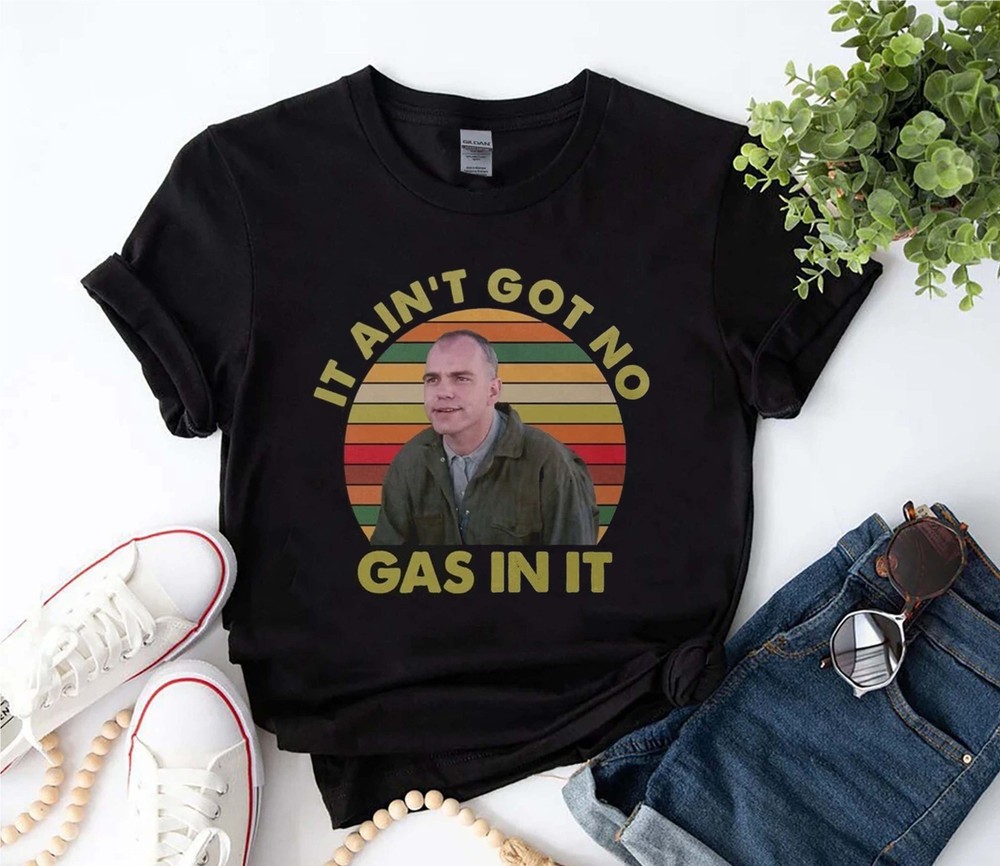 YOUTH Adult It Ain't Got No Gas in It T-Shirt, 90s Movie Quote Funny Tee