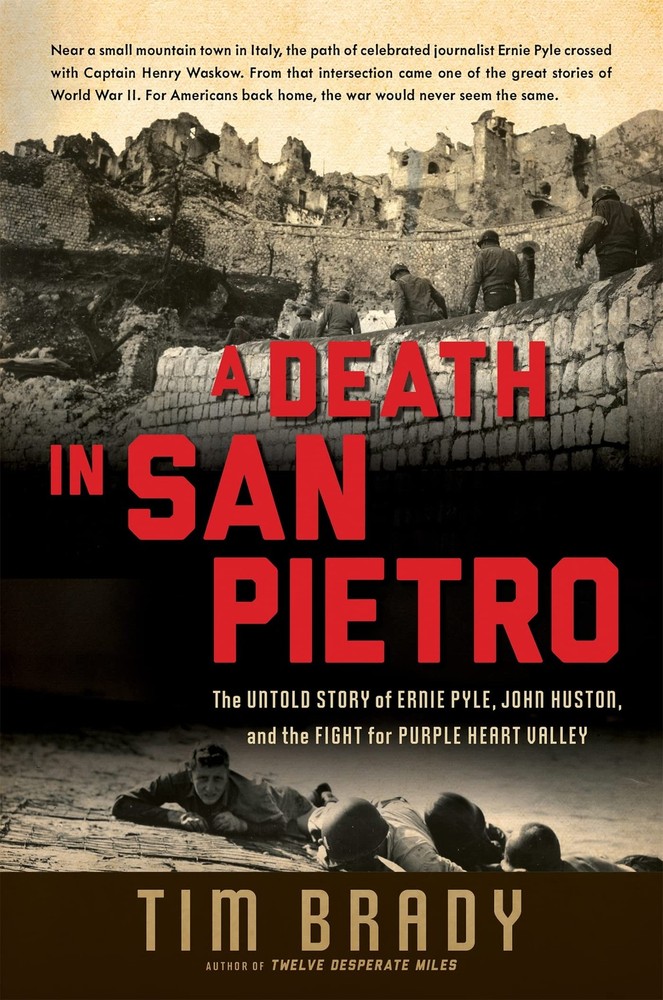 A Death in San Pietro: The Untold Story of Ernie Pyle, John Huston, and the ...
