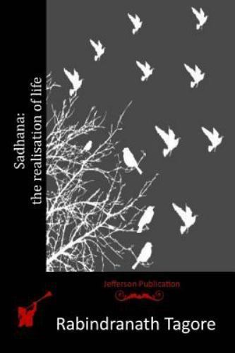 Sadhana : The Realisation of Life, Paperback by Tagore, Rabindranath, Brand N...