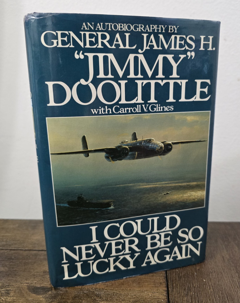 SIGNED - I Could Never Be So Lucky Again; Jimmy Doolittle, Signed By 9 Raiders