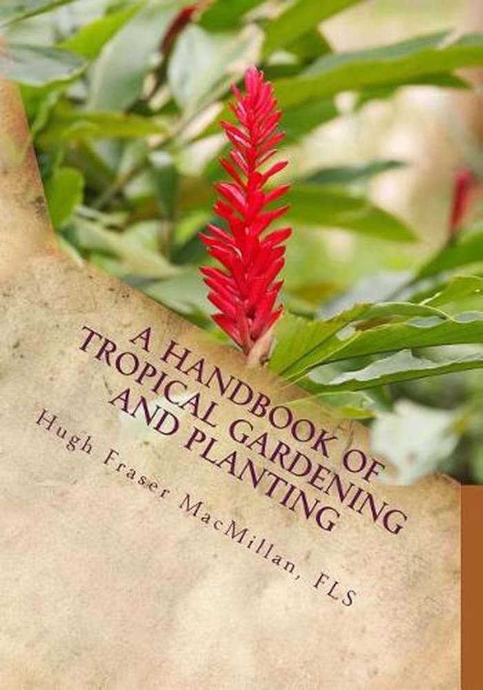A Handbook of Tropical Gardening and Planting: With Special Reference To Ceylon