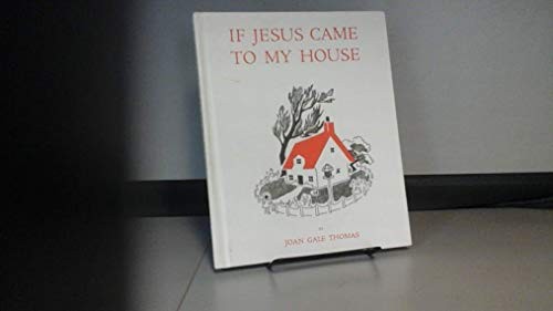 If Jesus Came into My House, Thomas, Joan Gale