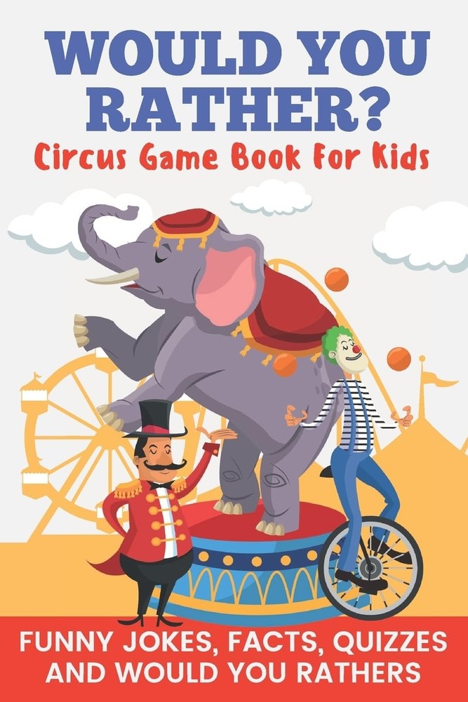 Would You Rather? Circus Game Book For Kids Funny Jokes, Facts, Quizzes, and Wou