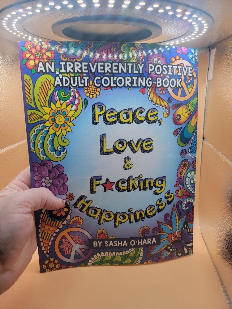 Peace Love And F*cking Happiness ADULT Coloring Book By Sasha O'hara
