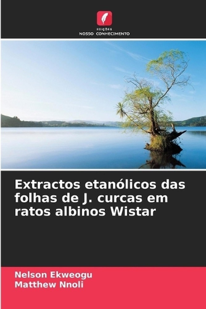 Extractos etanlicos das folhas de J. curcas em ratos albinos Wistar by Nelson Ek