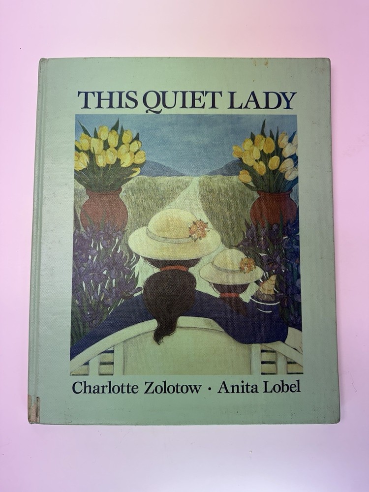This Quiet Lady: Written By Charlotte Zolotow & Illustrated By Anita Lobel
