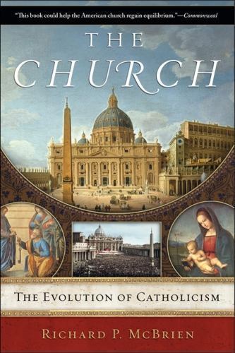 Church : The Evolution of Catholicism, Paperback by McBrien, Richard P., Used...