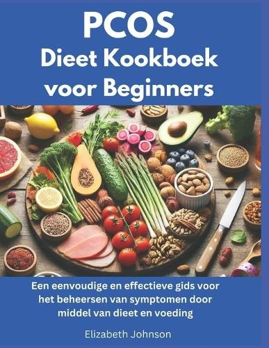 Elizabeth Johnson PCOS Dieetkookboek voor Beginners (Paperback)Another great item from Rarewaves USA | Free delivery!