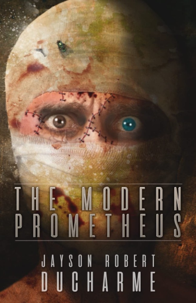 The Modern Prometheus: An Existential Body Horror Novel