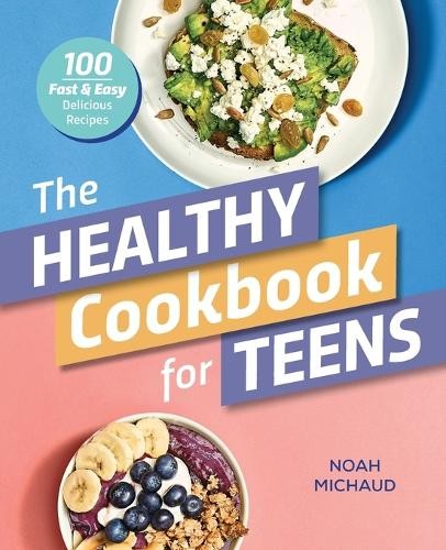 Noah Michaud The Healthy Cookbook for Teens (Paperback)Another great item from Rarewaves USA | Free delivery!