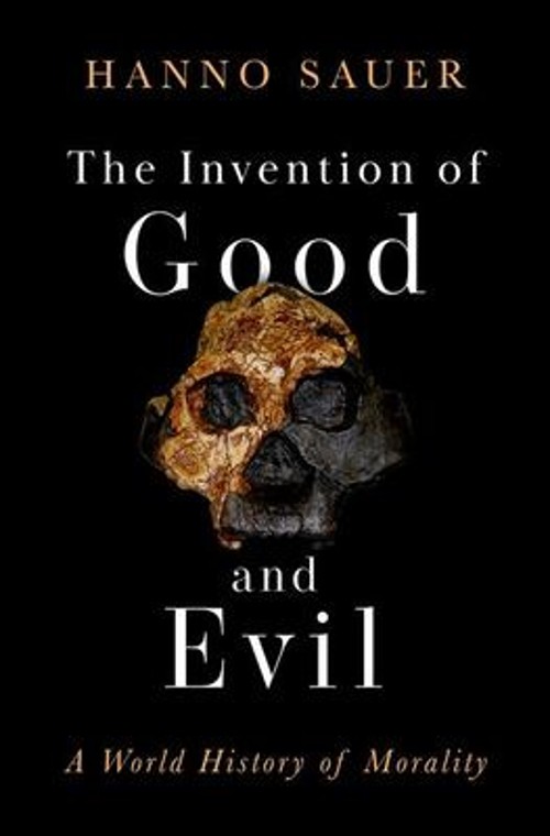 The Invention of Good and Evil : A World History of Morality HannFree US Delivery | ISBN:0197790259