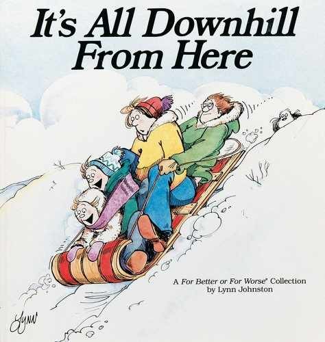 It's All Downhill From Here: A For - Paperback, by Johnston Lynn - Very Good x