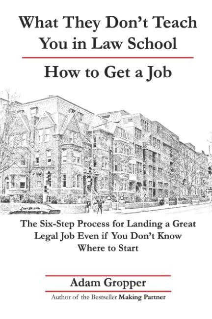 What They Don't Teach You in Law School | How to Get a Job: The Six-Step Process