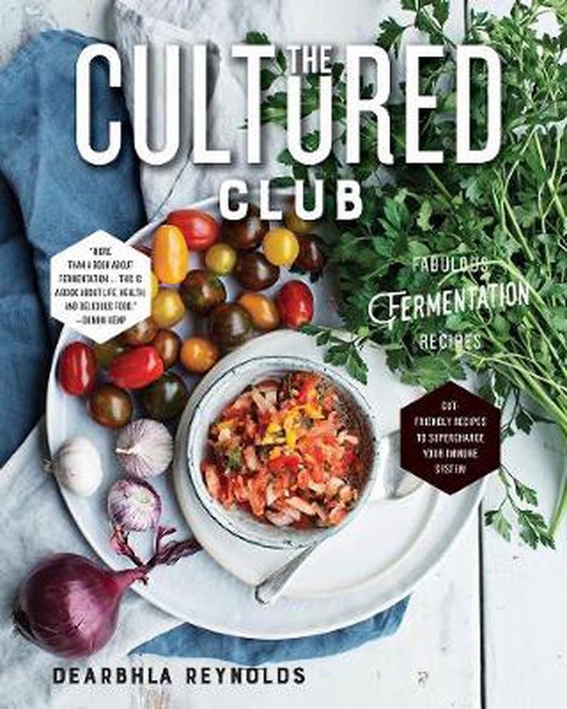 Cultured Club - Fabulous Fermentation Recipes by Dearbhla Reynolds (English) Har