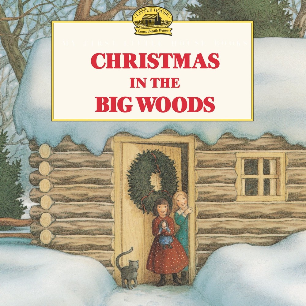 Christmas in the Big Woods: A Holiday Book for Kids (Little House...