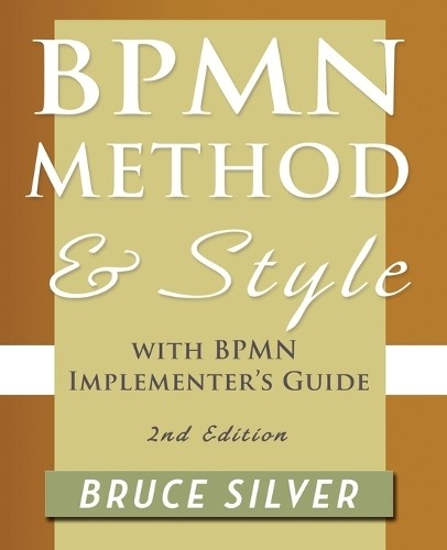 Bruce S. Silver BPMN Method and Style, 2nd Edition, with BPMN Implem (Paperback)