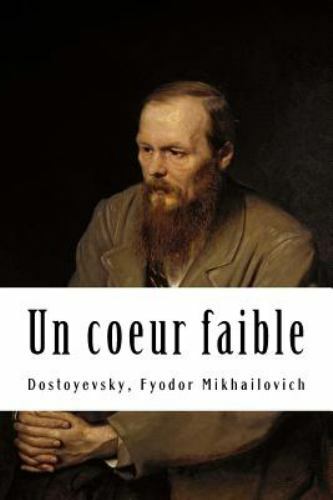 Un Coeur Faible, Paperback by Mikhailovich, Dostoyevsky Fyodor; Forstetter, M...