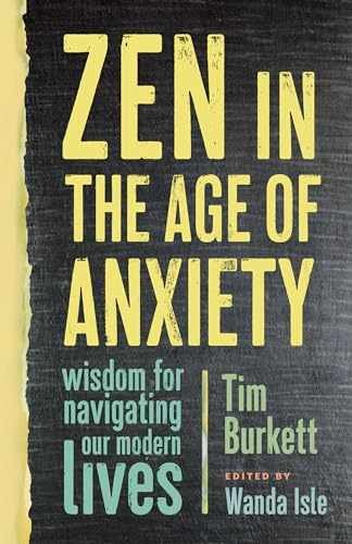 Zen in the Age of Anxiety: - Paperback, by Burkett Tim; Isle - Very Good x