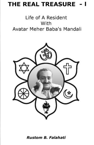 The Real Treasure - I: Life of a Resident With Avatar Meher Baba's MNadali