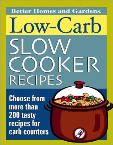 Low-Carb Slow Cooker Recipes (Better Homes & Gardens) by Better Homes and Garden