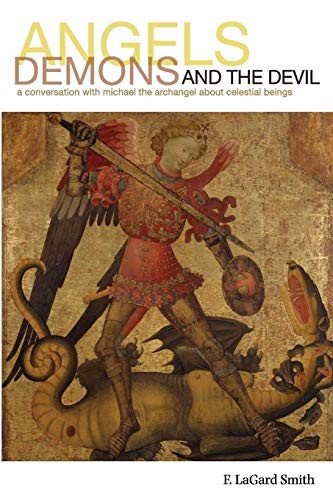 Angels, Demons, and the Devil, Smith, F LaGard
