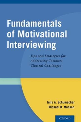 Fundamentals of Motivational Interviewing: Tips and Strategies for Addressing