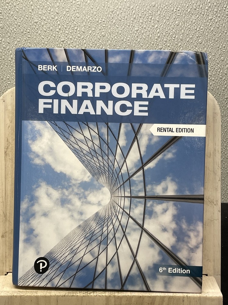 Corporate Finance 6th Edition Rental Edition by Jonathan Berk Hardcover