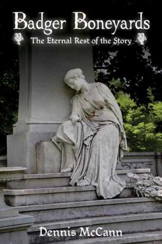 Badger Boneyards: The Eternal Rest of - Paperback, by McCann Dennis - Very Good