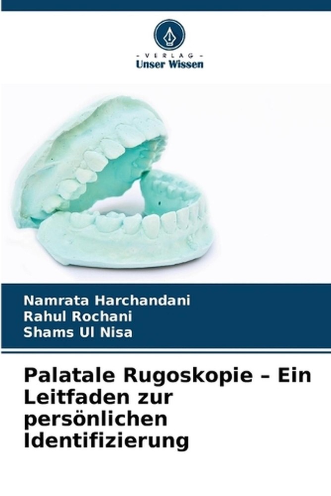 Palatale Rugoskopie - Ein Leitfaden zur persnlichen Identifizierung by Namrata H