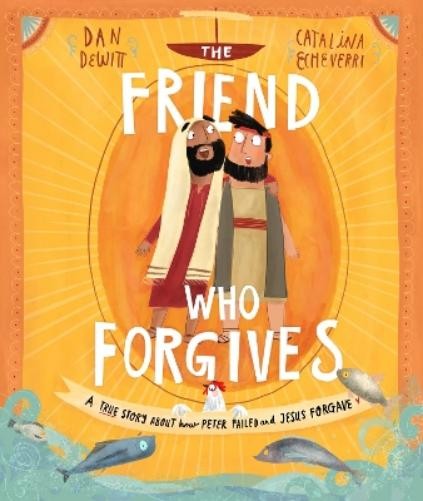 Dan DeWitt The Friend Who Forgives Storybook (Hardback) (UK IMPORT)All Tariffs and Duties included - no additional charges