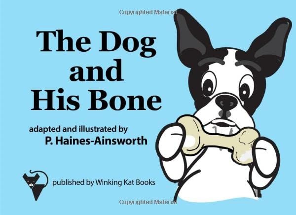 The Dog and His Bone: adapted from Aesop's Fable (Winking Kat Tales)