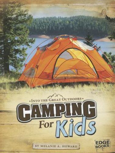 Camping for Kids (Edge Books: Into the Great Outdoors) by Howard, Melanie A., Ve