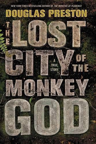 Douglas Preston The Lost City of the Monkey God (Hardback)