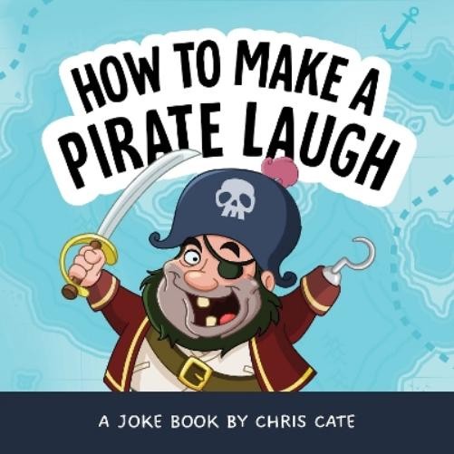 Chris Cate How to Make a Pirate Laugh (Hardback)Another great item from Rarewaves USA | Free delivery!