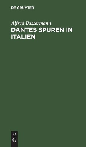 Alfred Bassermann Dantes Spuren in Italien (Hardback)