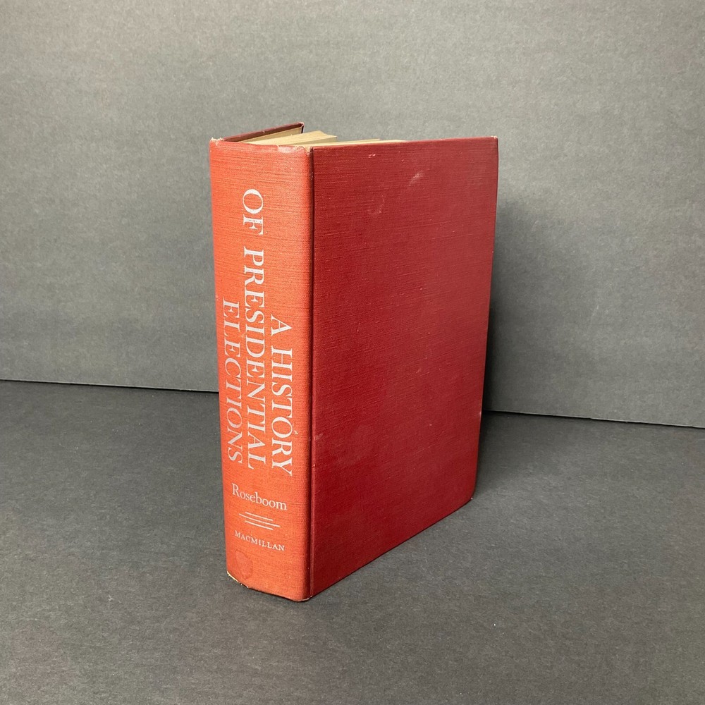 A History of Presidential Elections By Eugene H. Roseboom 1959 Third Printing