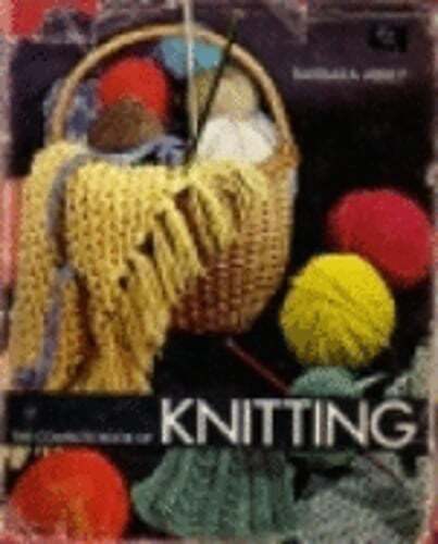 The Complete Book of Knitting by Barbara Abbey: Used