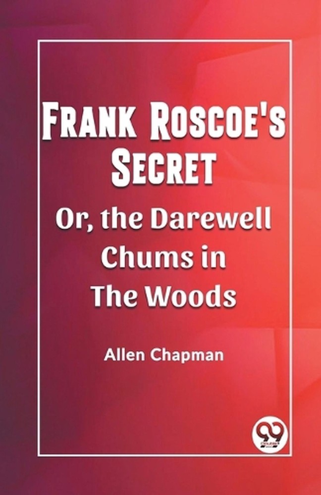 Frank Roscoe's SecretOr, the Darewell Chums in the Woods (Edition2023) by Allen