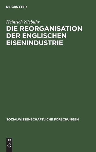 Heinrich Niebuhr Die Reorganisation der englischen Eisenindustrie (Hardback)Another great item from Rarewaves USA | Free delivery!