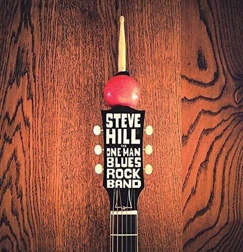 Steve Hill One Man Blues Rock Band New Cd