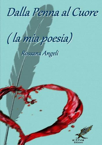 Dalla Penna al Cuore (la mia poesia), Brand New, Free shipping in the US