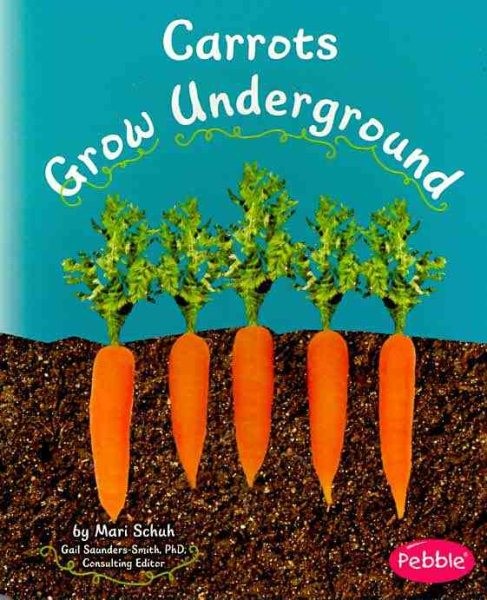 Carrots Grow Underground, Paperback by Schuh, Mari, Brand New, Free shipping ...