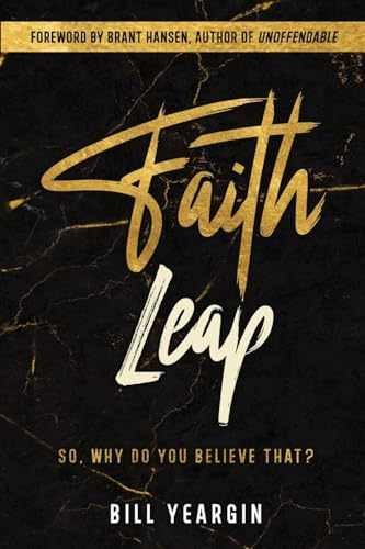 Faith Leap: So, Why Do You Believe - Paperback, by Yeargin Bill - Very Good