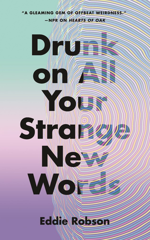 Drunk on All Your Strange New Words by Robson