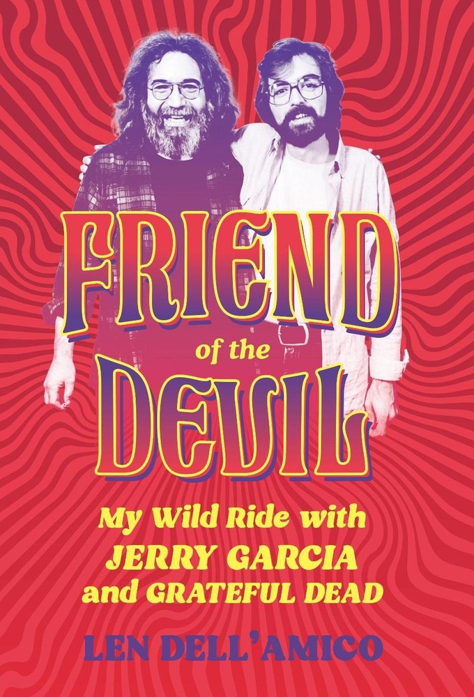 Friend of the Devil: My Wild Ride with Jerry Garcia and Grateful Dead by Len Del