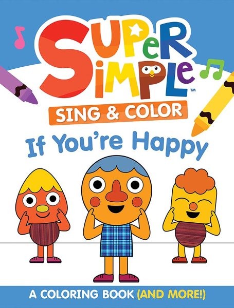 Super Simple™ Sing & Color If You're Happy : Coloring Book, Paperback by Supe...